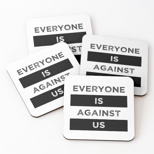 Item preview, Everyone Is Against Us designed and sold by MJLdesigns.
