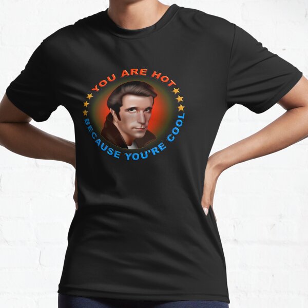 The Fonz: you're hot because you're cool Active T-Shirt