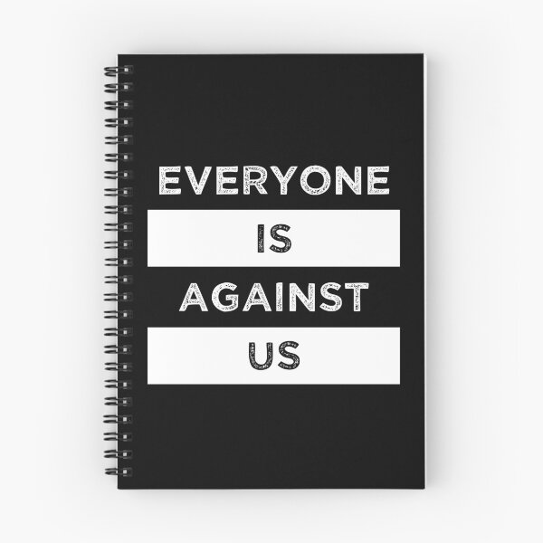 Item preview, Everyone Is Against Us designed and sold by MJLdesigns.