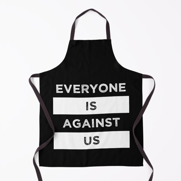 Item preview, Everyone Is Against Us designed and sold by MJLdesigns.