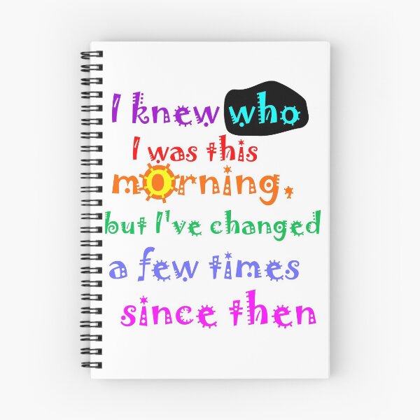 Item preview, I knew who I was thus morning, but I've changed a few times since then Alice designed and sold by Vidallz.