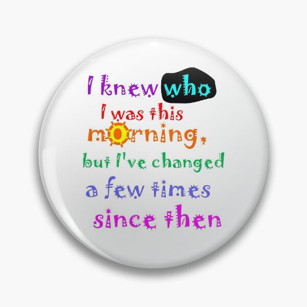 Item preview, I knew who I was thus morning, but I've changed a few times since then Alice  designed and sold by Vidallz.