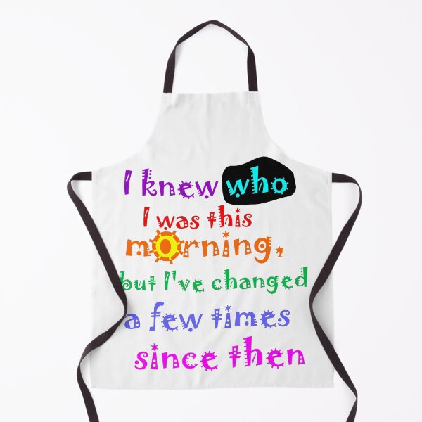 Item preview, I knew who I was thus morning, but I've changed a few times since then Alice designed and sold by Vidallz.