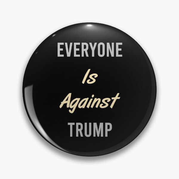 Item preview, Everyone Is Against Trump designed and sold by MJLdesigns.