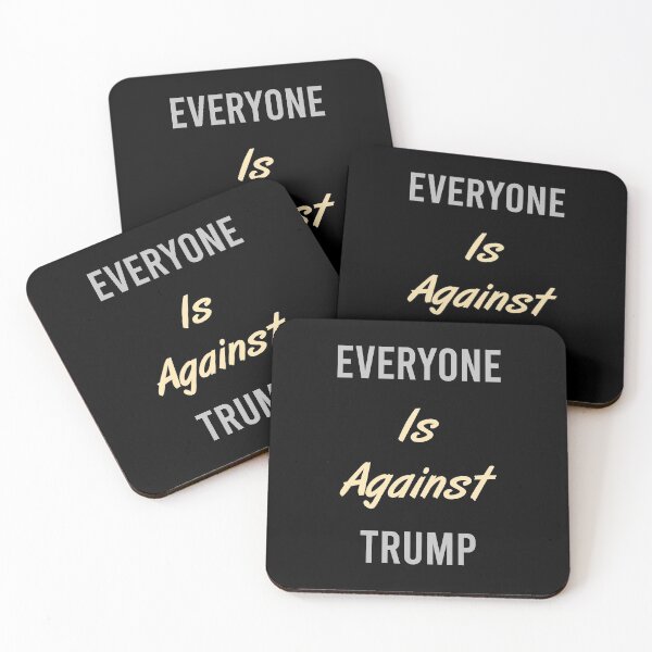 Item preview, Everyone Is Against Trump designed and sold by MJLdesigns.