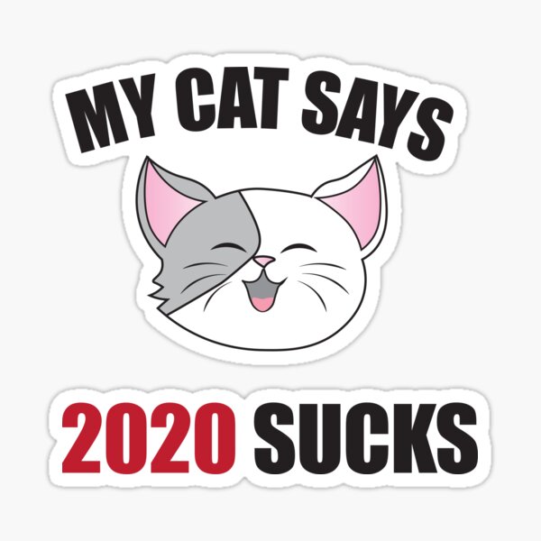 My Cat Says 2020 Sucks Sticker