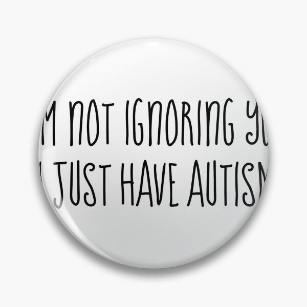 Item preview, I'm not ignoring you, Autism  designed and sold by BubbleCrumbs.