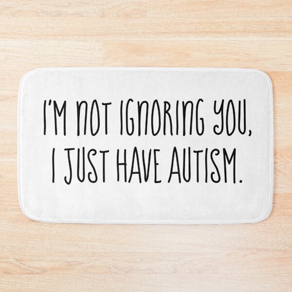 Item preview, I'm not ignoring you, Autism  designed and sold by BubbleCrumbs.