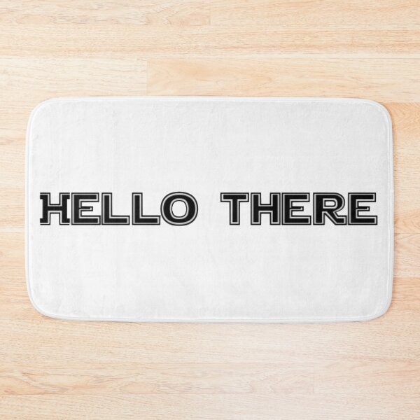 Item preview, "Hello there" quote designed and sold by Atty123.