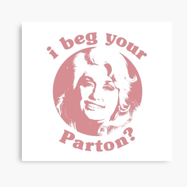 je prie ton Parton? Impression sur toile