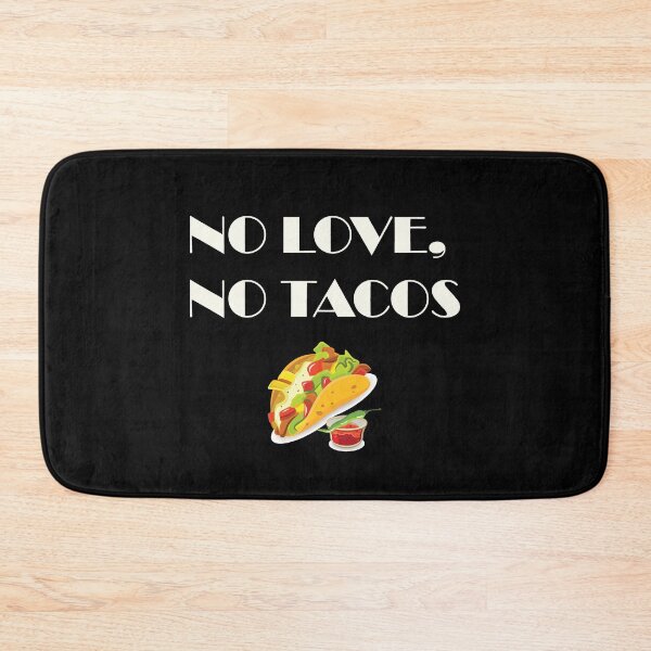 Item preview, NO LOVE NO TACOS MEXICAN TACOS designed and sold by yessir1981.