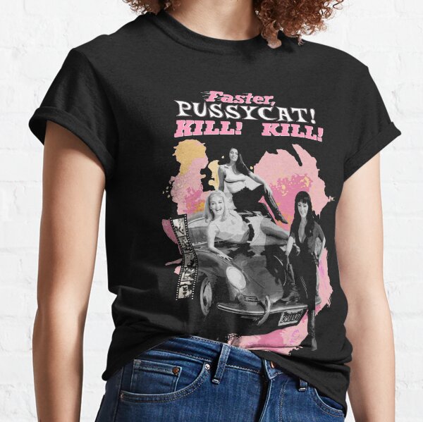 faster pussycat kill kill t shirt