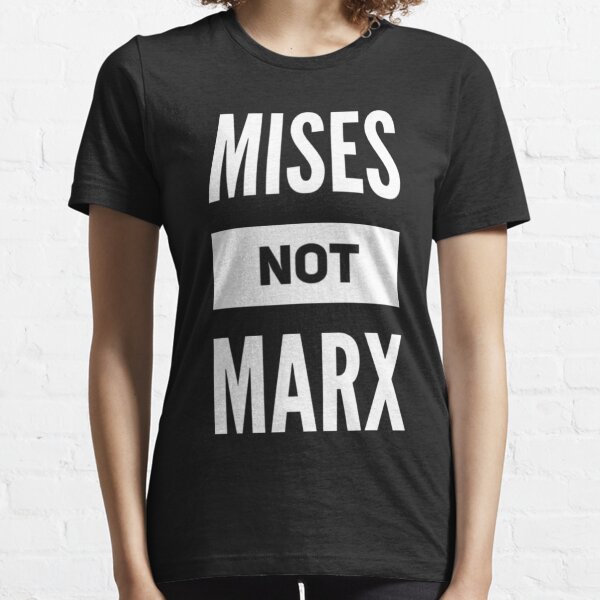 Mises Not Marx Essential T-Shirt