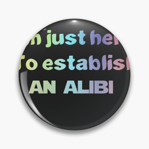 Item preview,  I'm just here to establish an alibi t-shirt designed and sold by Yassirkhali.
