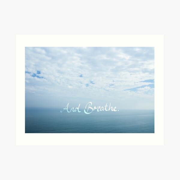 And Breathe Relaxing Seascape Design Art Print