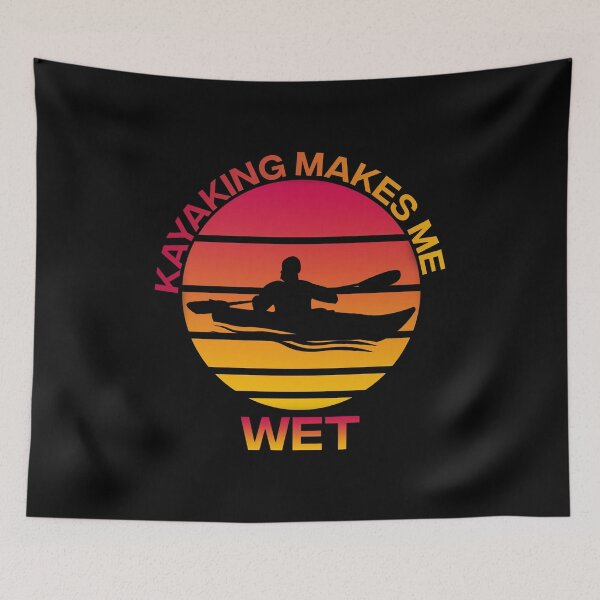 Item preview, Kayaking Makes Me Wet - Kayekers designed and sold by Alaadin Bendali Braham.