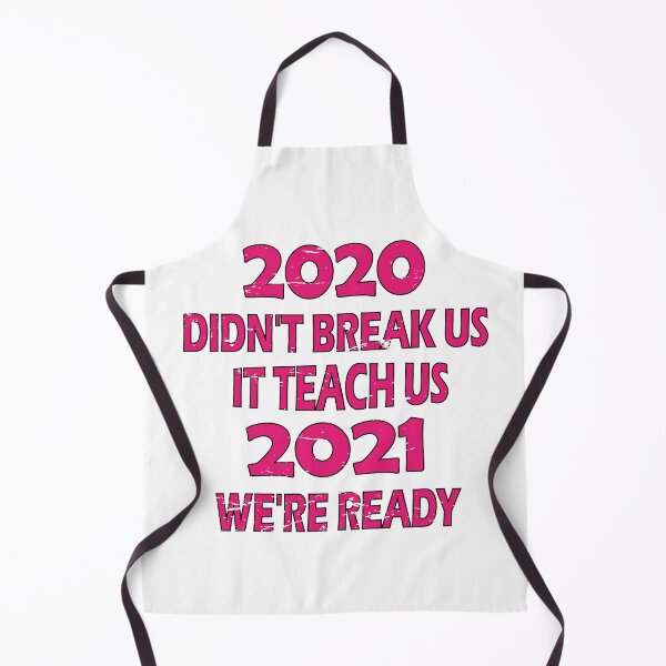 Item preview, 2020 didn't break us it teach us 2021 we're ready designed and sold by YAHIA-14.