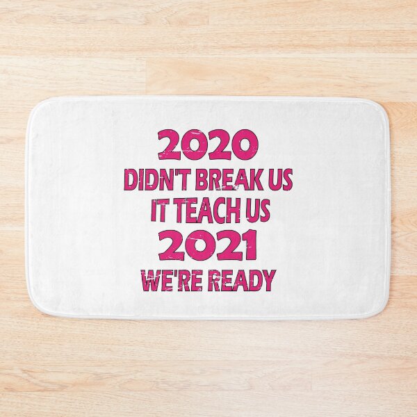 Item preview,  2020 didn't break us it teach us 2021 we're ready designed and sold by YAHIA-14.