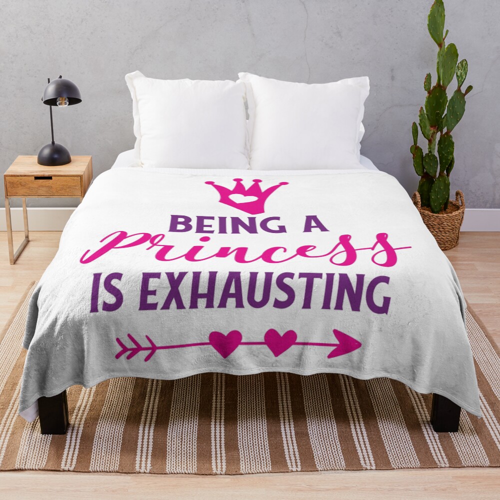 Princess saying, Being a Princess Is Exhausting Throw Blanket