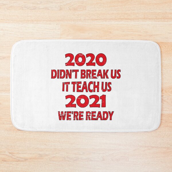 Item preview, 2020 didn't break us it teach us 2021 we're ready designed and sold by YAHIA-14.