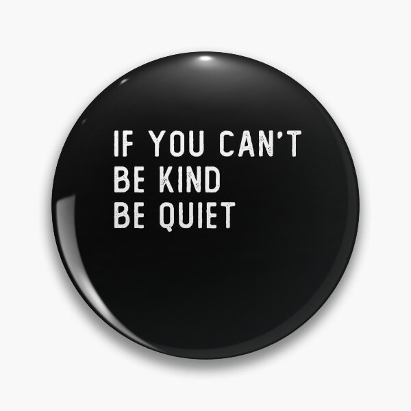 Item preview, If You Can't Be Kind Be Quiet Lover Gift, cool design, gift day, holiday gift designed and sold by Laura J Devera ⭐⭐⭐⭐⭐.
