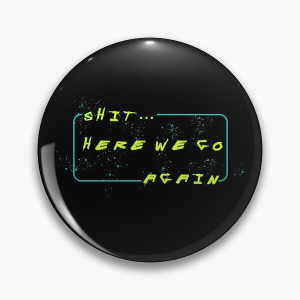 Item preview, SHIT HERE WE GO AGAIN designed and sold by NiceSign.