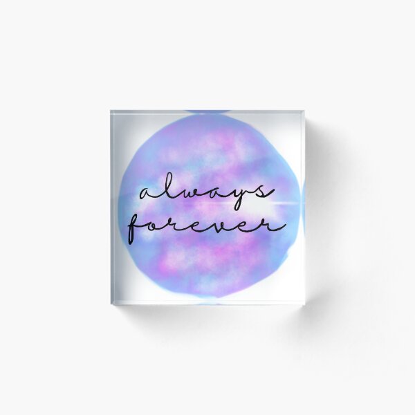 Always Forever - Finnley quote Acrylic Block