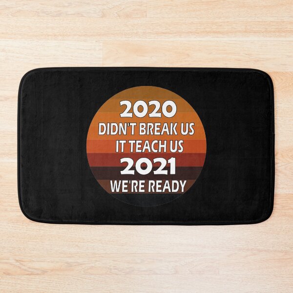 Item preview,  2020 didn't break us it teach us 2021 we're ready designed and sold by YAHIA-14.