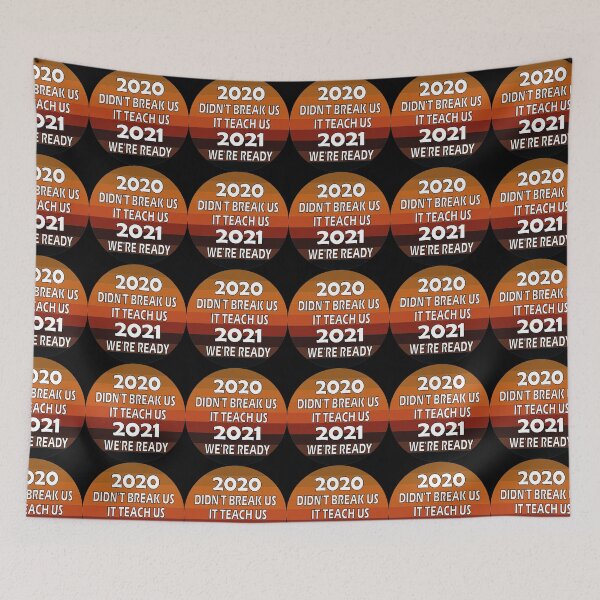 Item preview,  2020 didn't break us it teach us 2021 we're ready designed and sold by YAHIA-14.