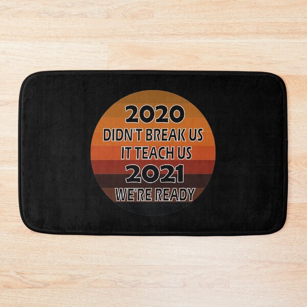 Item preview,  2020 didn't break us it teach us 2021 we're ready designed and sold by YAHIA-14.