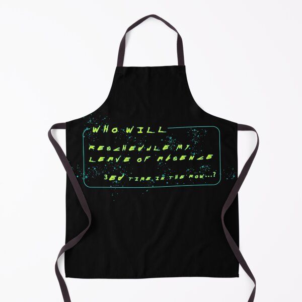 Item preview, WHO WILL RESCHEDULE MY LEAVE OF ABSENCE 3ED TIME IN THE ROW, FUNNY MEME designed and sold by NiceSign.