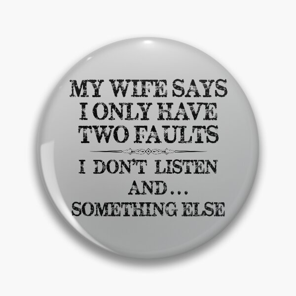 Item preview, Husband Gifts From Wife - My Wife Says I Have Two Faults - I Don't Listen and... Something Else - Funny Gift Ideas for Husbands from Wives designed and sold by merkraht.