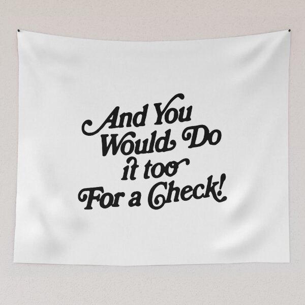Item preview, And you would do it too for a check funny saying designed and sold by BrandyKrat.