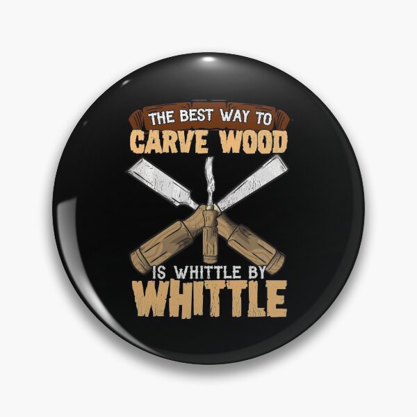 Item preview, The Best Way To Carve Wood is Whittle By Whittle  designed and sold by Mrpotts73.