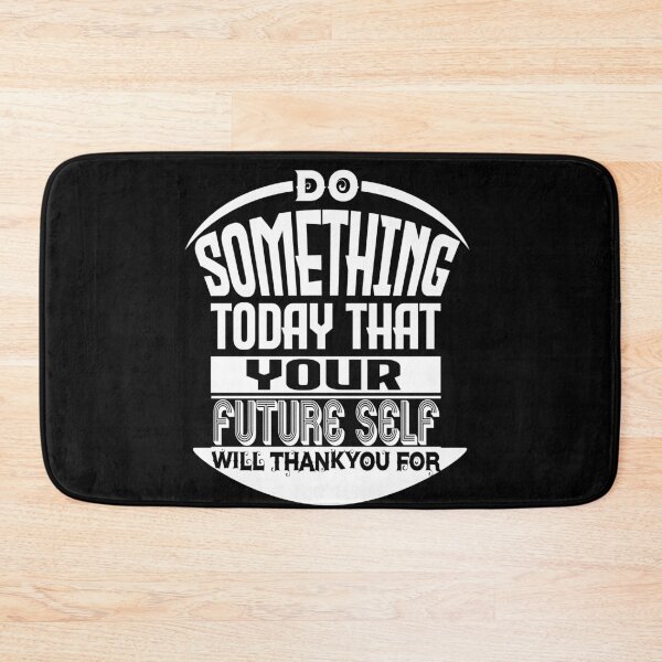 Item preview, Do something today that your future self will thank you for. designed and sold by Rajpramanik.