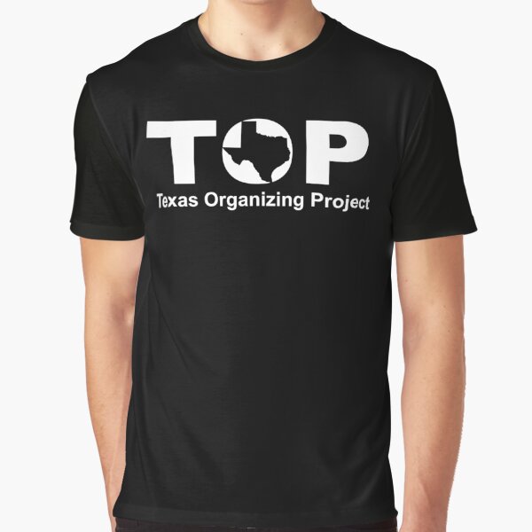 Top Texas Organizing Project Graphic T-Shirt