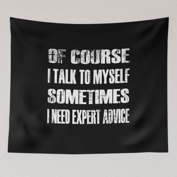 Item preview, Of Course I Talk To Myself Sometimes I Need Expert Advice designed and sold by ELAB27.