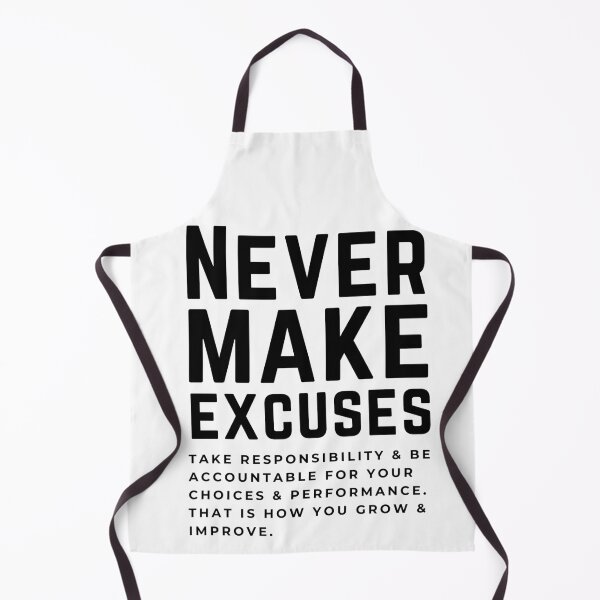 Item preview, Never make excuses - take responsibility, be accountable. That is how you grow and improve. designed and sold by JellyBeenzz.