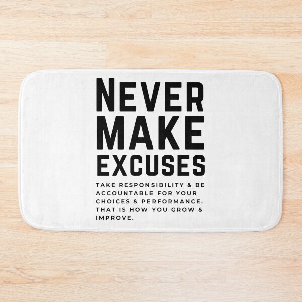 Item preview, Never make excuses - take responsibility, be accountable. That is how you grow and improve. designed and sold by JellyBeenzz.