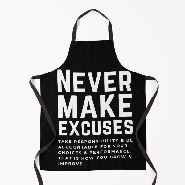 Item preview, Never make excuses - take responsibility, be accountable. That is how you grow and improve. designed and sold by JellyBeenzz.