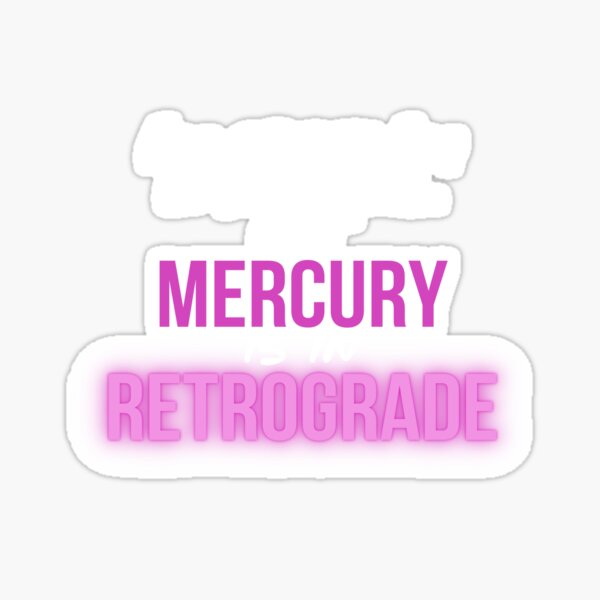 I'm sorry I'm emotional but Mercury is in Retrograde neon pink astrology traits Sticker