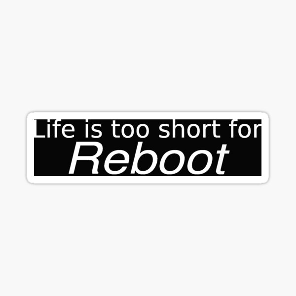 Item preview, Life is to short for reboot invert designed and sold by Team-Green.