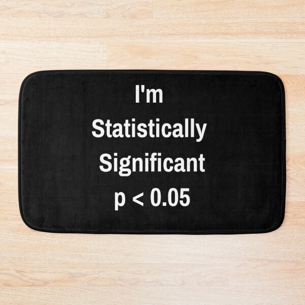 Item preview, I'm Statistically Significant p<0.05 designed and sold by jutulen.