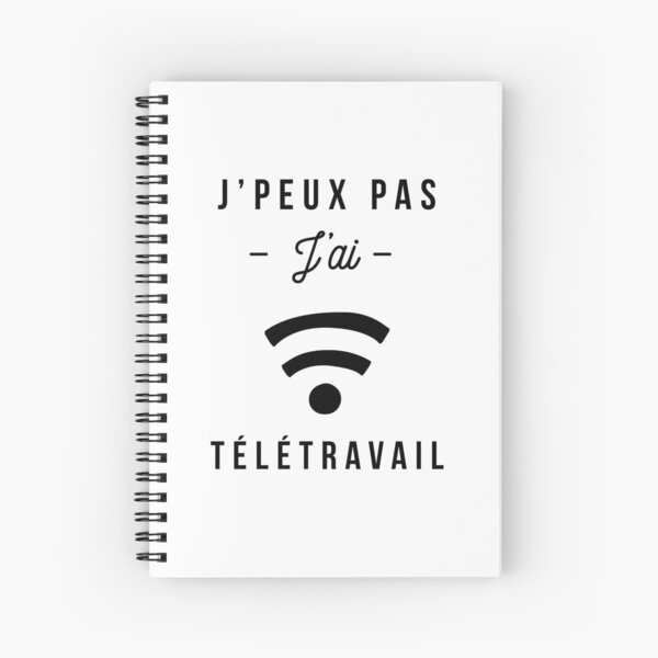 I can't, I telework Spiral Notebook