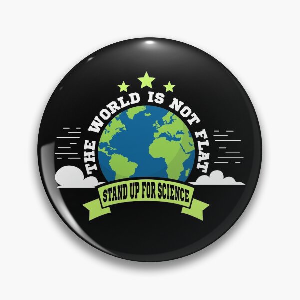 Item preview, The World is Not Flat Stand Up For Science  designed and sold by Mrpotts73.