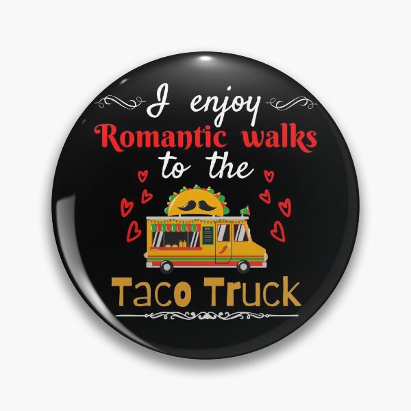 Item preview, I enjoy romantic walks to the taco truck designed and sold by Frosty1489.