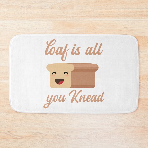 Item preview, FUNNY BREAD, LOAF IS ALL YOU KNEAD designed and sold by TheFirstOne.