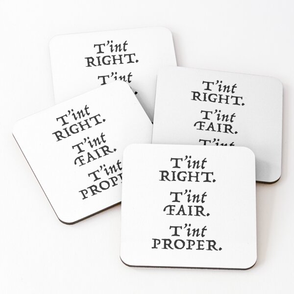 Item preview, T'int Right. T'int Fair. T'int Proper. designed and sold by Duncan Bullock.