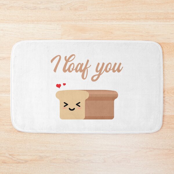 Item preview, FUNNY BREAD, I LOAF YOU designed and sold by TheFirstOne.