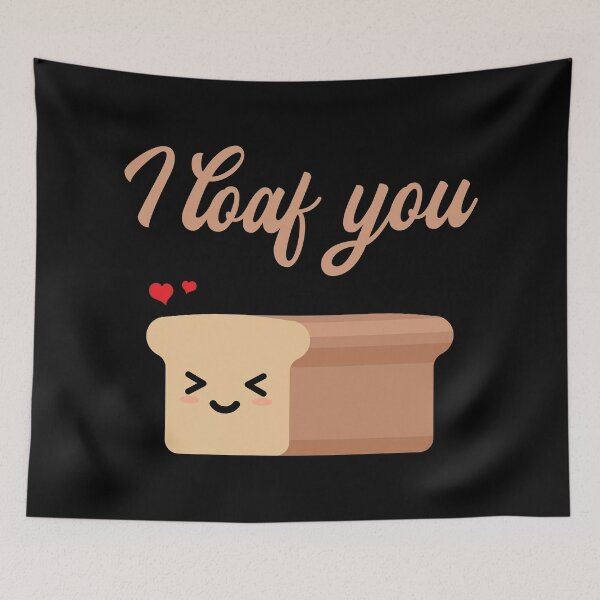 Item preview, FUNNY BREAD, I LOAF YOU designed and sold by TheFirstOne.
